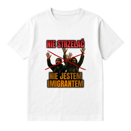 NIE STRZELAĆ NIE JESTEM IMIGRANTEM