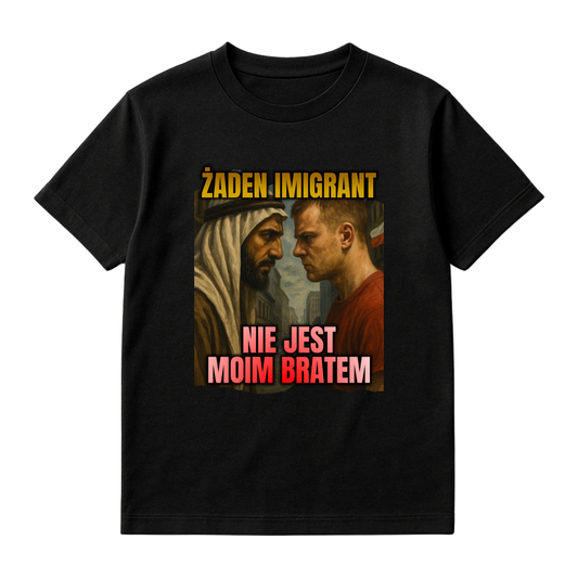 ŻADEN IMIGRANT NIE JEST MOIM BRATEM